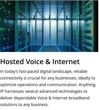 Hosted Voice & Internet In today’s fast-paced digital landscape, reliable connectivity is crucial for any businesses, ideally to optimize operations and communication. Anything IP harnesses several advanced technologies to deliver dependable Voice & Internet broadband solutions to any business.